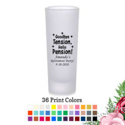 goodbye tension hello pension retirement party favors frosted tall shot glass